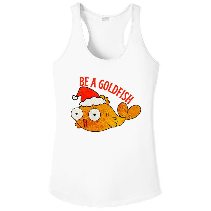 Be A Goldfish Funny Christmas Ladies PosiCharge Competitor Racerback Tank