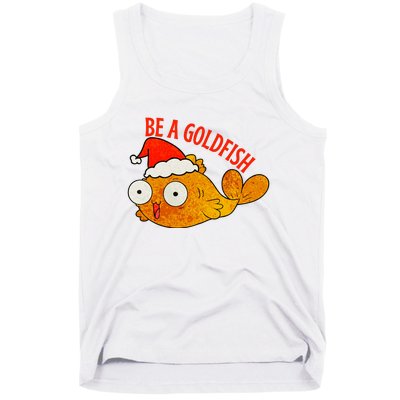 Be A Goldfish Funny Christmas Tank Top