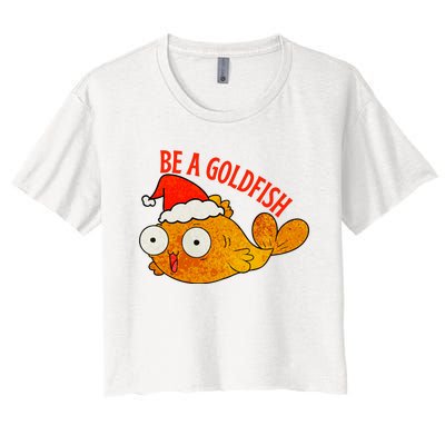 Be A Goldfish Funny Christmas Women's Crop Top Tee