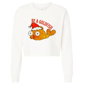 Be A Goldfish Funny Christmas Cropped Pullover Crew