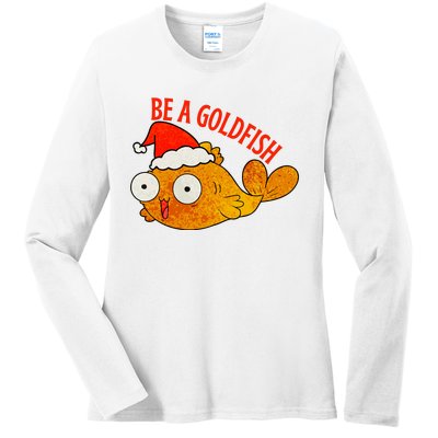 Be A Goldfish Funny Christmas Ladies Long Sleeve Shirt