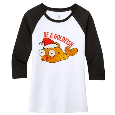 Be A Goldfish Funny Christmas Women's Tri-Blend 3/4-Sleeve Raglan Shirt