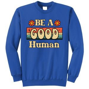 Be A Good Hu Retro Positive Thinking Gift Sweatshirt