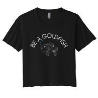 Be A Goldfish Women's Crop Top Tee