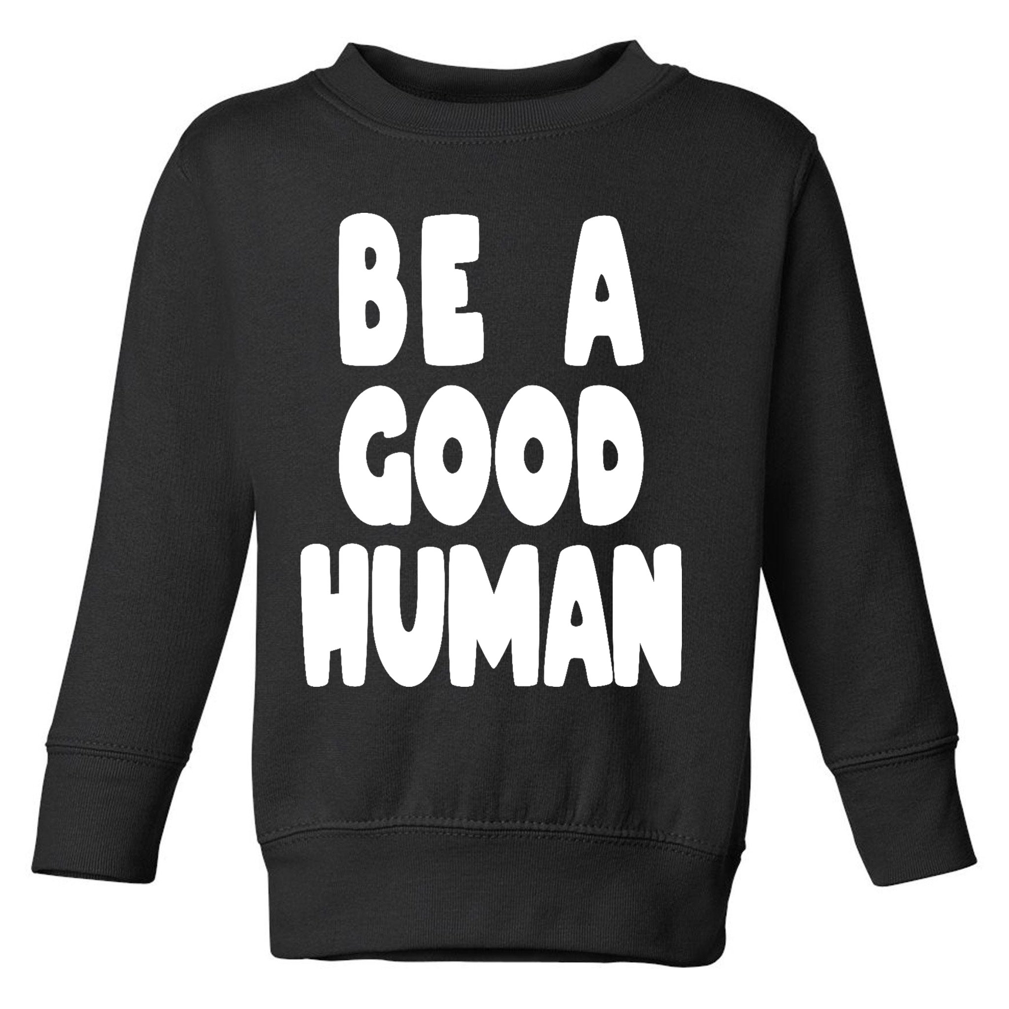 Be A Good Human Faith Toddler Sweatshirt