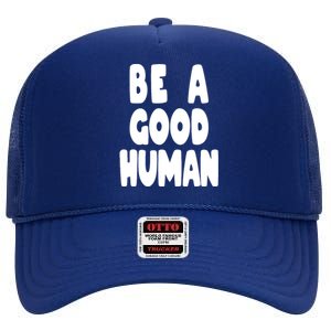 Be A Good Human Faith High Crown Mesh Back Trucker Hat