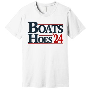 Boats And Hoes 2024 Election Funny Premium T-Shirt