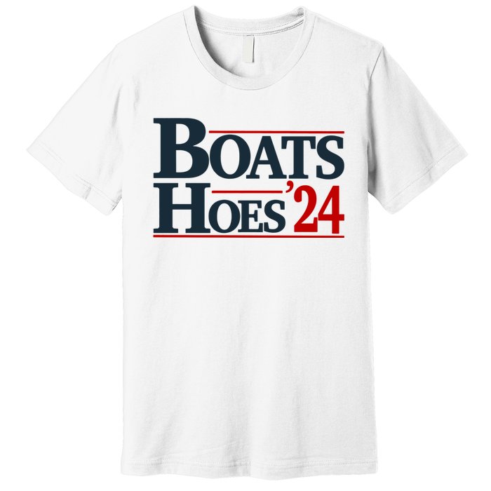 Boats And Hoes 2024 Election Funny Premium T-Shirt