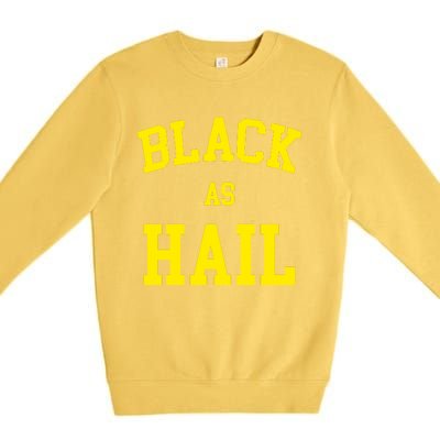 Black As Hail Yellow College Logo Premium Crewneck Sweatshirt