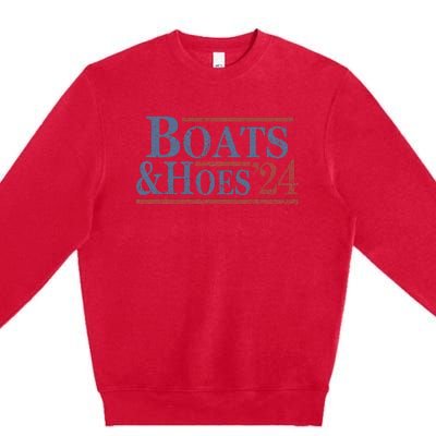 Boats And Hoes 2024 Election Funny Gifts Premium Crewneck Sweatshirt