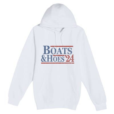 Boats And Hoes 2024 Election Premium Pullover Hoodie