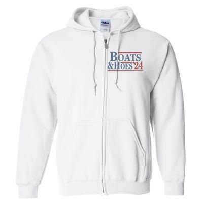 Boats And Hoes 2024 Election Full Zip Hoodie