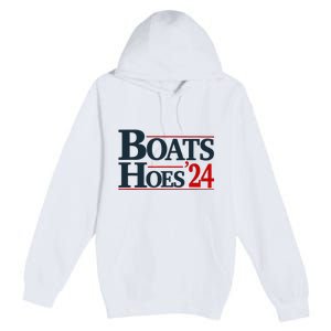 Boats and Hoes 2024 Election Funny Premium Pullover Hoodie