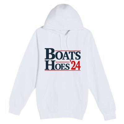 Boats and Hoes 2024 Election Funny Premium Pullover Hoodie