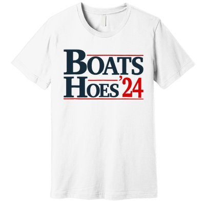 Boats and Hoes 2024 Election Funny Premium T-Shirt