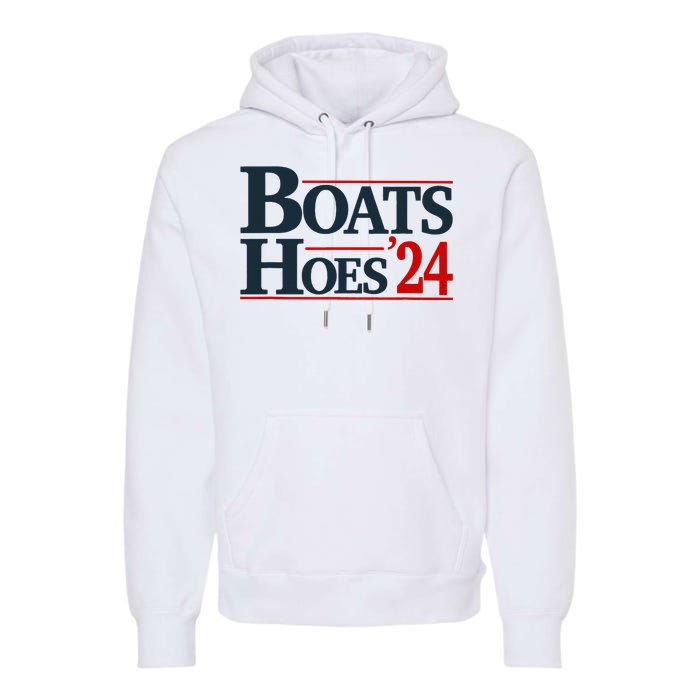 Boats and Hoes 2024 Election Funny Premium Hoodie