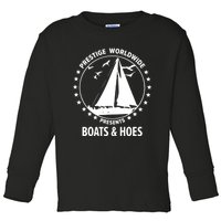 Boats And Hoes Step Brothers Gift Toddler Long Sleeve Shirt