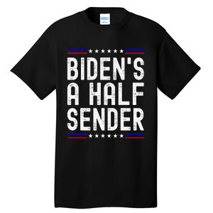 Biden’s A Half Sender Send funny saying Tall T-Shirt