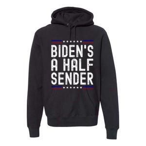 Biden’s A Half Sender Send funny saying Premium Hoodie