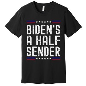 Biden’s A Half Sender Send funny saying Premium T-Shirt