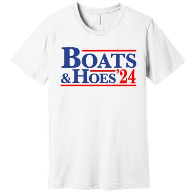 Boats And Hoes 2024 Premium T-Shirt