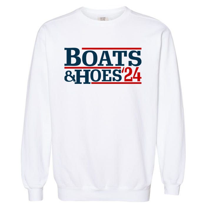 Boats And Hoes 2024 Election Funny Garment-Dyed Sweatshirt