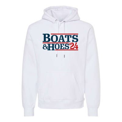 Boats And Hoes 2024 Election Funny Premium Hoodie