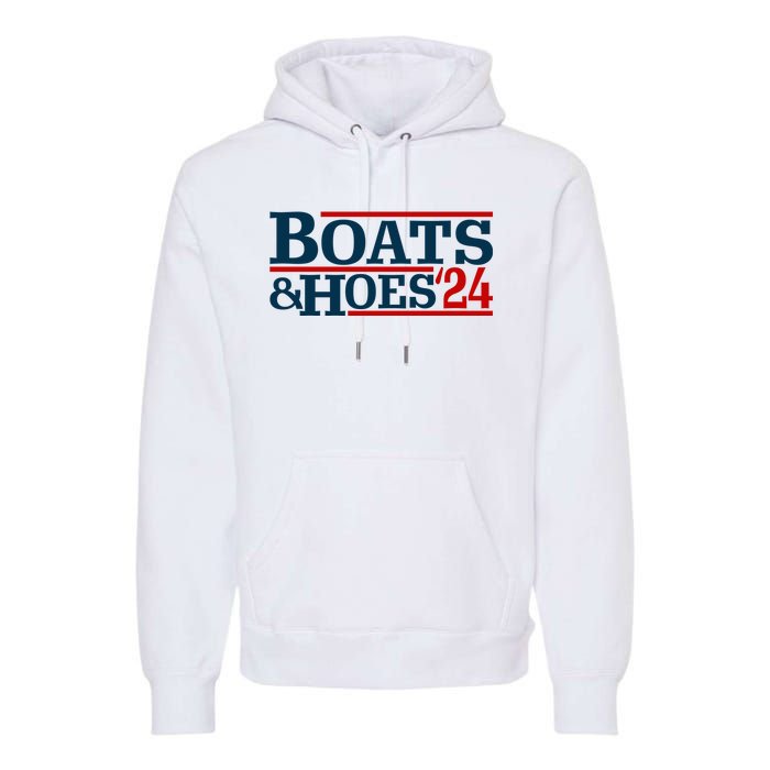 Boats And Hoes 2024 Election Funny Premium Hoodie