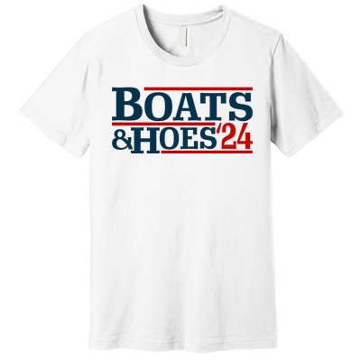 Boats And Hoes 2024 Election Funny Premium T-Shirt