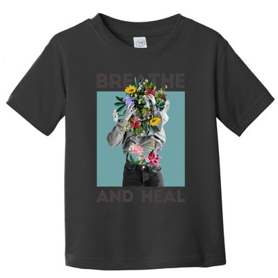 Breathe And Heal Floral Toddler T-Shirt
