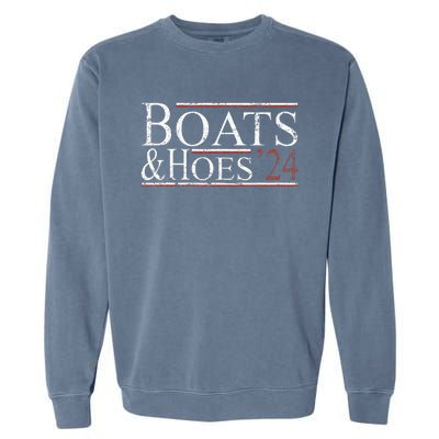 Boats And Hoes 2024 Political Election Garment-Dyed Sweatshirt