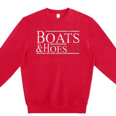 Boats And Hoes 2024 Political Election Premium Crewneck Sweatshirt