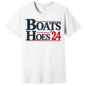 Boats And Hoes 2024 Election Funny Premium T-Shirt