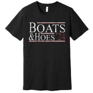 Boats And Hoes 2024 Funny Political Election 2024 Premium T-Shirt