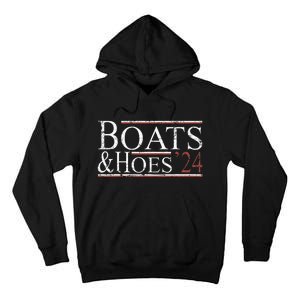 Boats And Hoes 2024 Funny Political Election 2024 Tall Hoodie