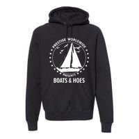 Boats And Hoes Step Brothers Gift Premium Hoodie