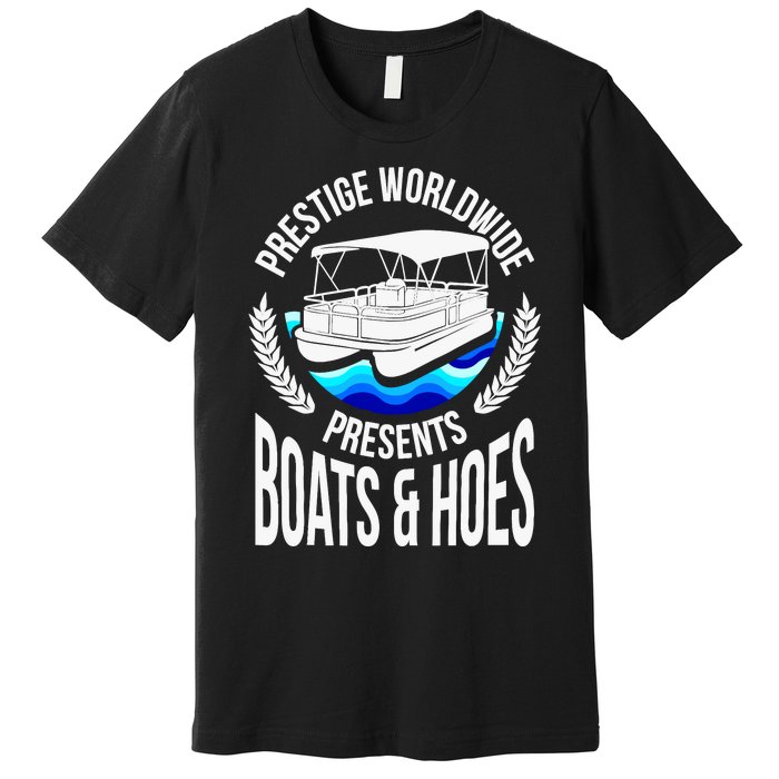 Boats And Hoes Funny Adult Humor Pontoon Party Gift Premium T-Shirt