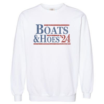 Boats And Hoes 2024 Election Garment-Dyed Sweatshirt