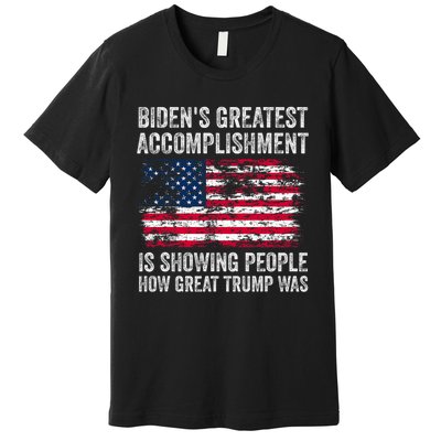 BidenS Accomplishment Is Showing People How Great Trump Was Premium T-Shirt