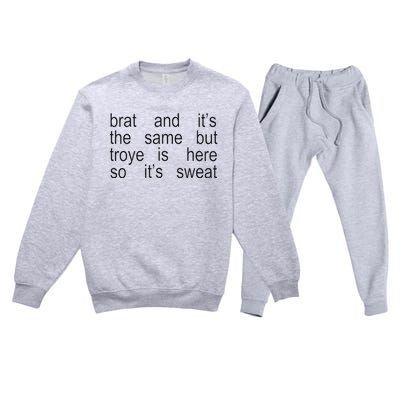 Brat And ItS The Same But Troye Is Here So ItS Sweat Premium Crewneck Sweatsuit Set