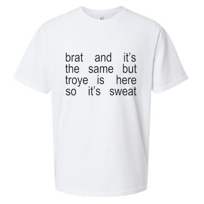 Brat And ItS The Same But Troye Is Here So ItS Sweat Sueded Cloud Jersey T-Shirt