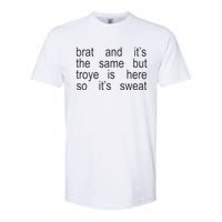 Brat And ItS The Same But Troye Is Here So ItS Sweat Softstyle CVC T-Shirt