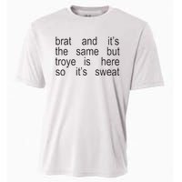 Brat And ItS The Same But Troye Is Here So ItS Sweat Cooling Performance Crew T-Shirt