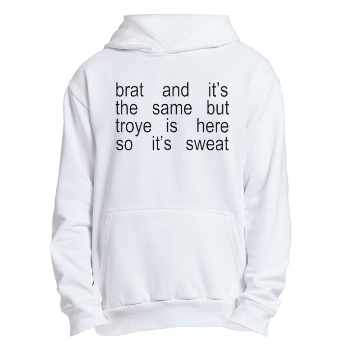 Brat And ItS The Same But Troye Is Here So ItS Sweat Urban Pullover Hoodie