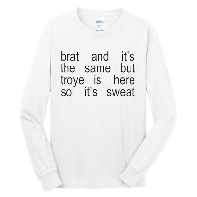 Brat And ItS The Same But Troye Is Here So ItS Sweat Tall Long Sleeve T-Shirt