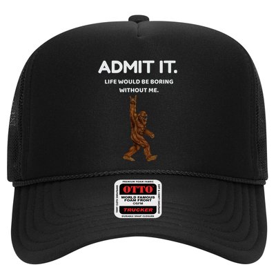 Bigfoot Admit It Life Would Be Boring Without Me Trucker Hat
