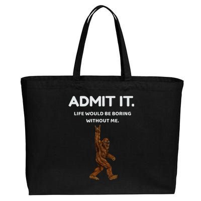 Bigfoot Admit It Life Would Be Boring Without Me Cotton Canvas Jumbo Tote