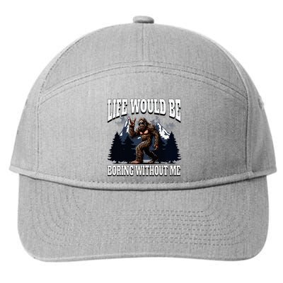 Bigfoot Admit It Life Would Be Boring Without Me 7-Panel Snapback Hat