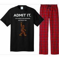 Bigfoot Admit It Life Would Be Boring Without Me Pajama Set