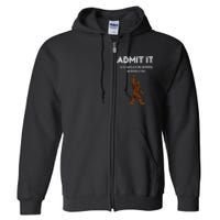 Bigfoot Admit It Life Would Be Boring Without Me Full Zip Hoodie